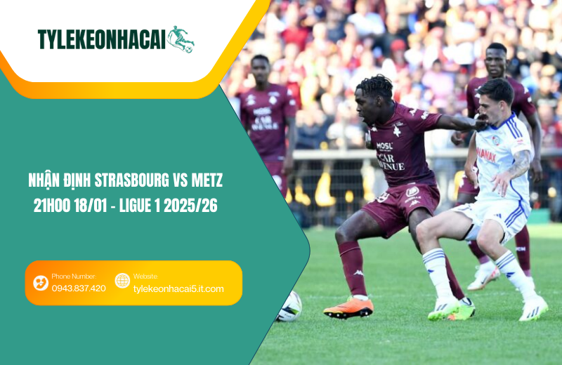 Đội hình dự kiến trước trận Strasbourg vs Metz Đội hình dự kiến trước trận Strasbourg vs Metz